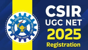 CSIR UGC NET 2025 के लिए रजिस्ट्रेशन शुरू, जानें पूरी जानकारी