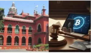 क्रिप्टोकरेंसी अब ‘संपत्ति’: मद्रास हाईकोर्ट