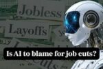 AI Layoffs : कृत्रिम बुद्धिमत्ता असर, 1100 कर्मचारियों की छुट्टी
